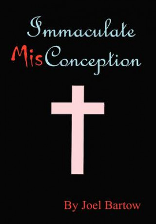 Kniha Immaculate Misconception Joel T Bartow