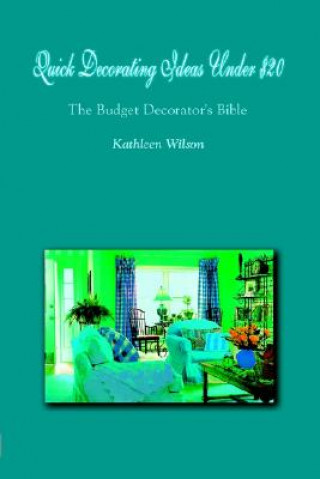 Kniha Quick Decorating Ideas Under $20 Kathleen (State University of New York Stony Brook State University of New York) Wilson