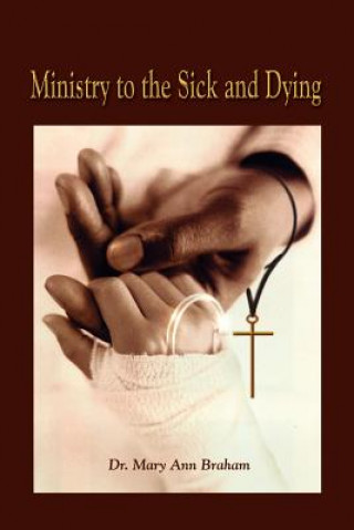 Libro Ministry to the Sick and Dying Dr Mary Ann Braham