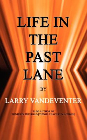 Buch Life in the Past Lane Larry Vandeventer