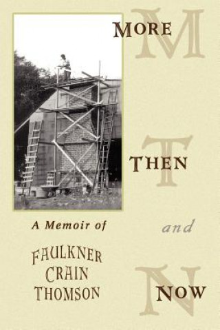 Kniha More Then and Now: A Memoir of Faulkner Crain Thomson Faulkner Crain Thomson