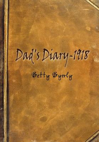 Kniha Dad's Diary-1918 Betty Byerly