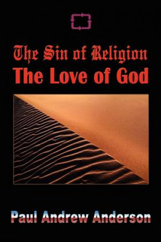 Buch Sin of Religion the Love of God Paul Andrew Anderson