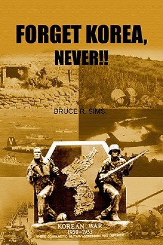 Kniha Forget Korea, Never!! Bruce R Sims