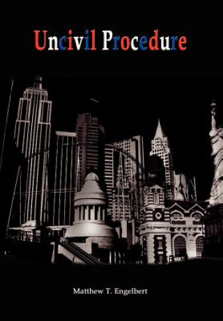 Libro Uncivil Procedure Matthew T Engelbert