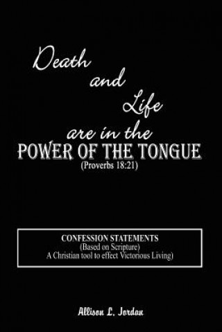 Kniha Death and Life are in the Power of the Tongue Allison L Jordan