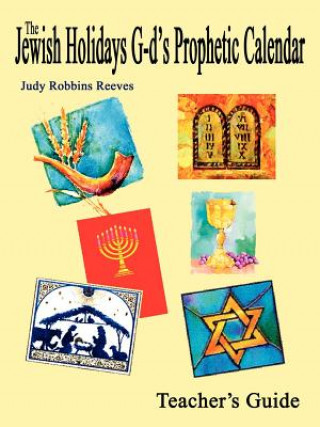 Knjiga Jewish Holidays God's Prophetic Calendar Teacher's Guide Judy Robbins Reeves