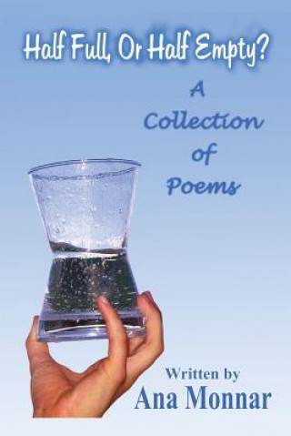 Книга Half Full, or Half Empty? Ana Monnar