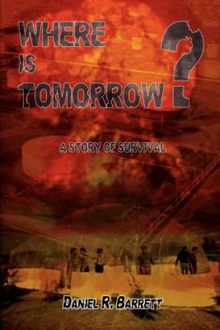 Book Where is Tomorrow? Daniel R Barrett