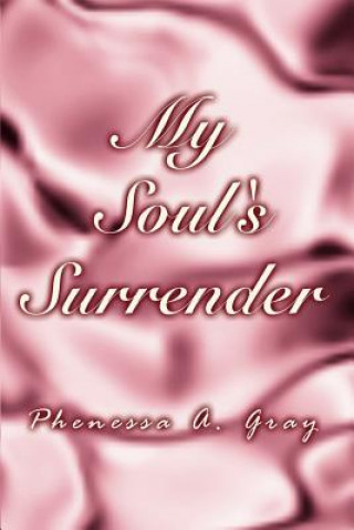 Kniha My Soul's Surrender Phenessa A Gray