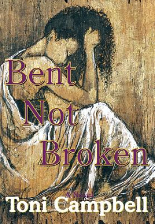 Libro Bent Not Broken Toni Campbell