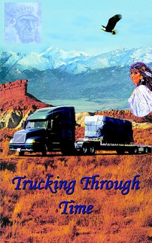 Kniha Trucking Through Time Charles E Harris