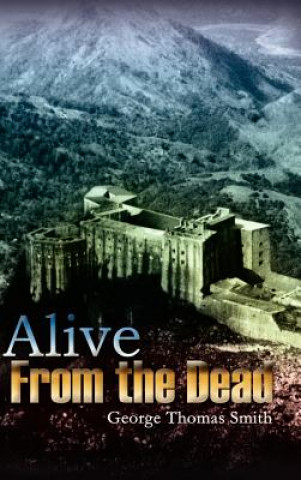 Kniha Alive from the Dead George Thomas Smith