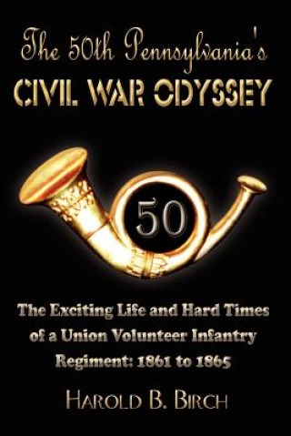 Knjiga 50th Pennsylvania's Civil War Odyssey Harold B Birch