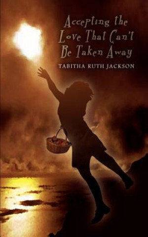 Książka Accepting the Love That Can't be Taken Away Tabitha Ruth Jackson