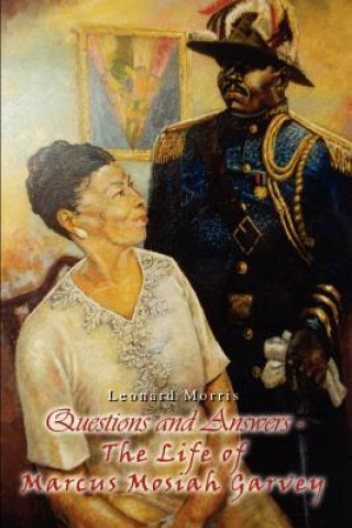 Könyv Questions and Answers - the Life of Marcus Mosiah Garvey Leonard Morris