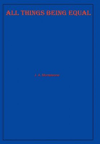 Книга All Things Being Equal J. A. Monteleone