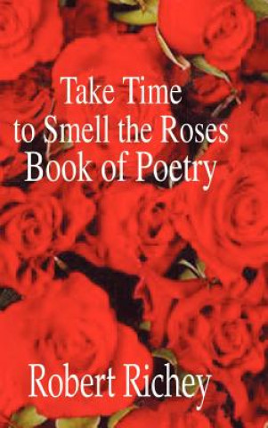 Carte Take Time to Smell the Roses Book of Poetry Robert Richey