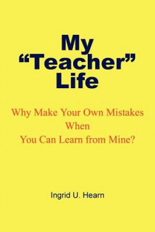 Βιβλίο My Teacher Life Ingrid U. Hearn