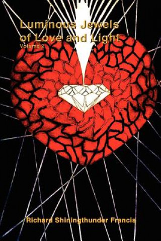 Książka Luminous Jewels of Love and Light Richard Shiningthunder Francis