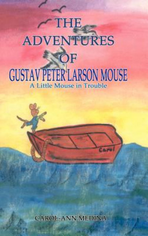 Βιβλίο Adventures of Gustav Peter Larson Mouse Carol-Ann Medina