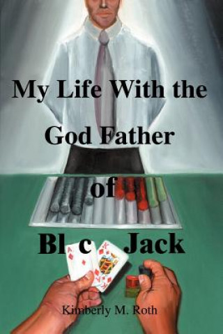 Buch My Life with the God Father of BlackJack Kimberly M. Roth