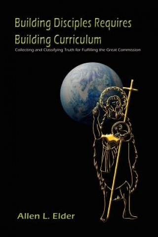 Carte Building Disciples Requires Building Curriculum Allen L. Elder