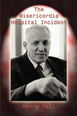 Carte Misericordia Hospital Incident Henry Hall