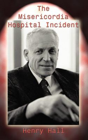 Kniha Misericordia Hospital Incident Henry Hall
