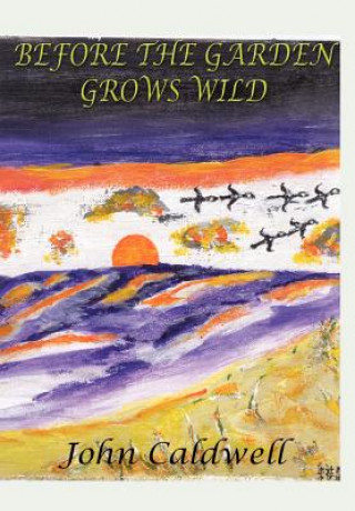 Книга Before the Garden Grows Wild Caldwell