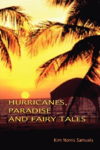 Kniha Hurricanes, Paradise and Fairly Tales Kim Norris Samuels
