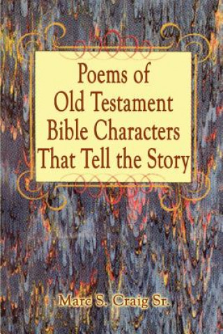 Carte Poems of Old Testament Bible Characters That Tell the Story Marc S Craig Sr