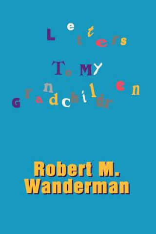 Kniha Letters To My Grandchildren Robert M Wanderman