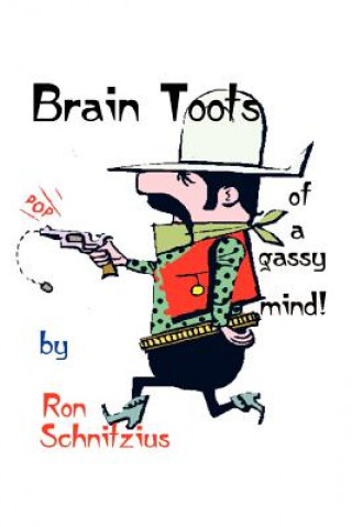 Kniha Brain Toots: of a Gassy Mind Ron Schnitzius