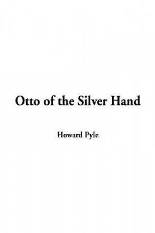 Книга Otto of the Silver Hand Howard Pyle