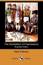 Carte Symbolism of Freemasonry (Illustrated Edition) (Dodo Press) Albert Gallatin Mackey