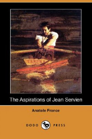 Książka Aspirations of Jean Servien (Dodo Press) Anatole France