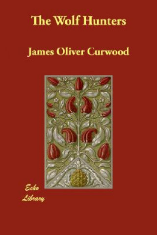 Carte Wolf Hunters James Oliver Curwood