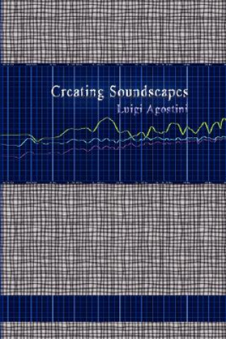 Buch Creating Soundscapes Luigi Agostini