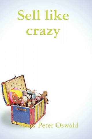 Книга Sell Like Crazy Hans-Peter Oswald