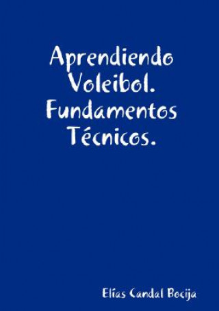 Kniha Aprendiendo Voleibol. Fundamentos Tecnicos. Elias Candal Bocija