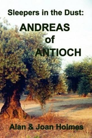 Libro Sleepers in the Dust: Andreas of Antioch Alan & Joan Holmes