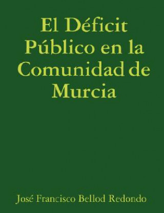 Könyv El Deficit Publico En La Comunidad De Murcia Jose Francisco Bellod Redondo