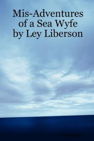 Książka Mis-Adventures of a Sea Wyfe by Ley Liberson Ley Liberson