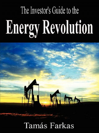 Carte Investor's Guide to the Energy Revolution Tamas Farkas
