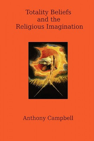 Kniha Totality Beliefs and the Religious Imagination Anthony Campbell