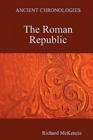 Книга Ancient Chronologies The Roman Republic Richard McKenzie