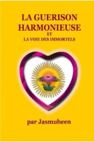 Kniha Guerison Harmonieuse Et La Voie Des Immortels Jasmuheen