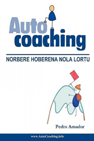 Könyv Autocoaching: Norbere Hoberena Nola Lortu (EUS) Fundador Pedro Amador