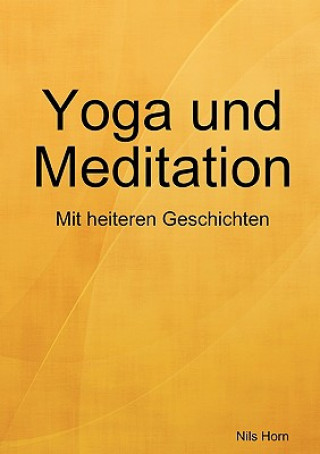 Könyv Yoga Und Meditation Das Heitere A Bungsbuch Nils Horn